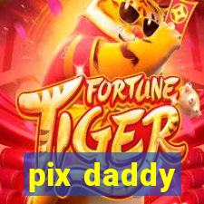 pix daddy